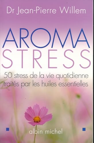 Beispielbild fr Aroma Stress : 50 Stress De La Vie Quotidienne Traits Par Les Huiles Essentielles zum Verkauf von RECYCLIVRE