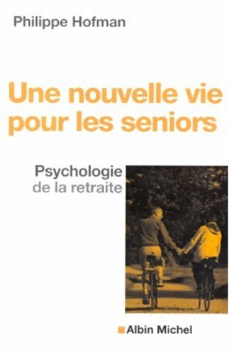 9782226157348: Une nouvelle vie pour les seniors: Psychologie de la retraite