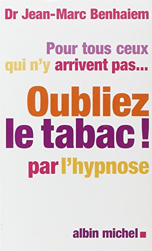 Beispielbild fr Pour tous ceux qui n'y arrivent pas. Oubliez le tabac! par l'hypnose zum Verkauf von Ammareal