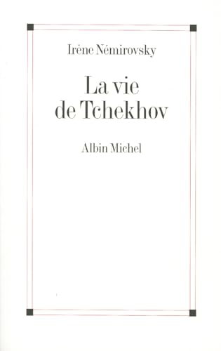 La Vie de Tchekhov (French Edition) (9782226158475) by Nemirovsky, Irene