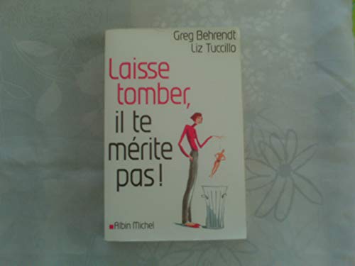 Stock image for Laisse tomber, il te mrite pas ! for sale by Ammareal