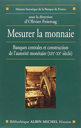 Beispielbild fr Mesurer La Monnaie : Banques Centrales Et Construction De L'autorit Montaire (xixe-xxe Sicle) zum Verkauf von RECYCLIVRE