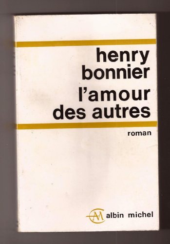 Imagen de archivo de L'Amour des autres Henry Bonnier a la venta por LIVREAUTRESORSAS