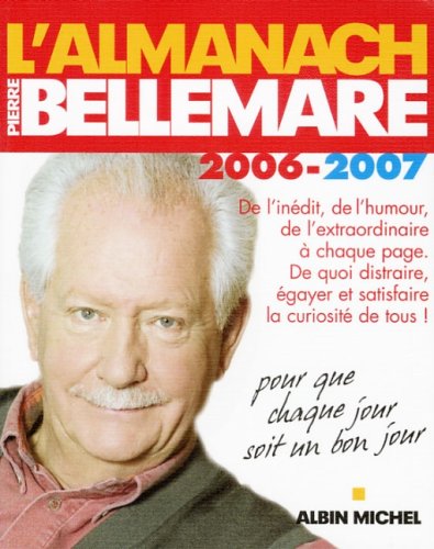 Stock image for L'Almanach de Pierre Bellemare : Pour que chaque jour soit un bon jour for sale by Ammareal