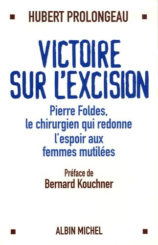 9782226168047: Victoire sur l'excision: Pierre Folds, le chirurgien qui redonne espoir aux femmes mutiles