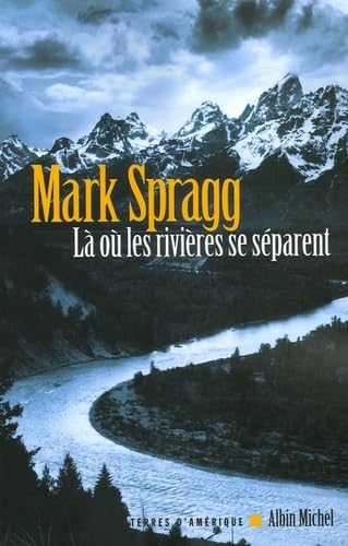 La Ou Les Rivieres Se Separent (Collections Litterature) (French Edition) (9782226168313) by Mark Spragg