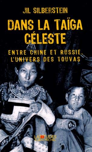 Stock image for Dans la taga cleste : Entre Chine et Russie, l'univers des Touvas for sale by Ammareal