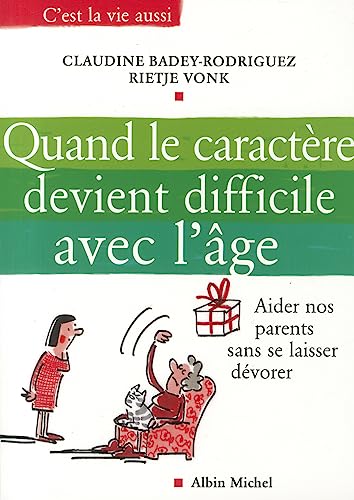 Stock image for Quand Le Caractre Devient Difficile Avec L'ge : Aider Nos Parents Sans Se Laisser Dvorer for sale by RECYCLIVRE