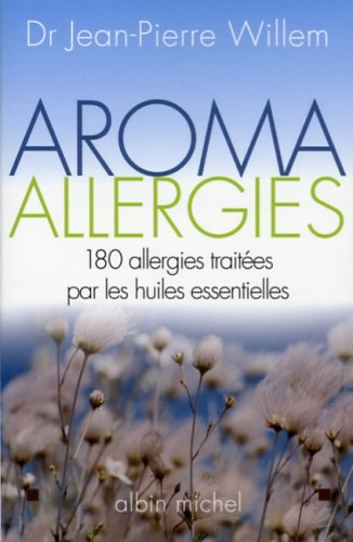 9782226168948: Aroma allergies: 180 allergies traites par les huiles essentielles