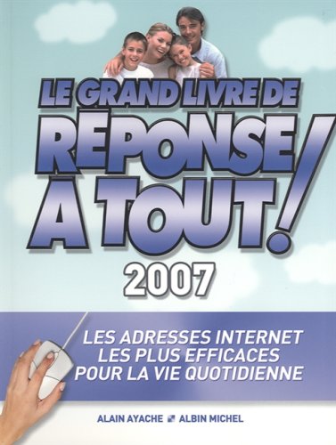 Imagen de archivo de LE GRAND LIVRE DE REPONSE A TOUT 2007 a la venta por Ammareal