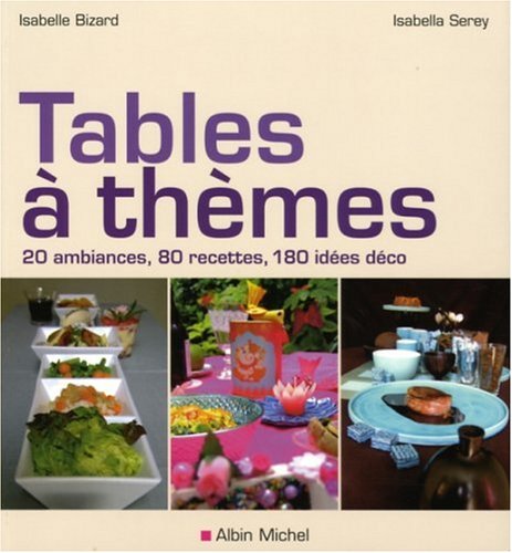 9782226169303: Tables  thmes: 20 Ambiances, 80 recettes, 180 ides dco