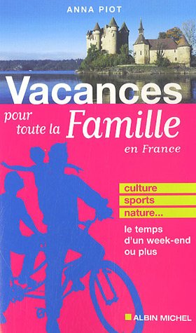 Beispielbild fr Vacances pour toute la famille : Culture, sports, nature. le temps d'un week-end ou plus zum Verkauf von Ammareal