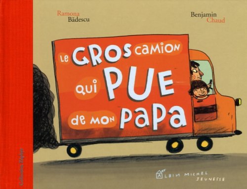 Beispielbild fr Le gros camion qui pue de mon papa zum Verkauf von Ammareal