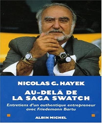 Stock image for Au-del de la saga Swatch : Entretiens d'un authentique entrepreneur avec Friedemann Bartu for sale by Ammareal