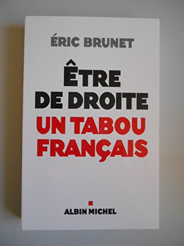 Stock image for Etre de droite : un tabou français Brunet, Eric for sale by LIVREAUTRESORSAS