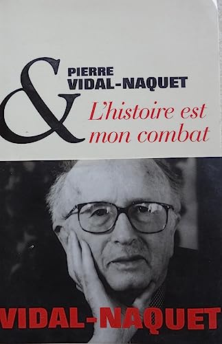 Imagen de archivo de L'Histoire est mon combat: Entretiens avec Dominique Bourel et H l ne Monsacr Vidal-Naquet, Pierre a la venta por LIVREAUTRESORSAS