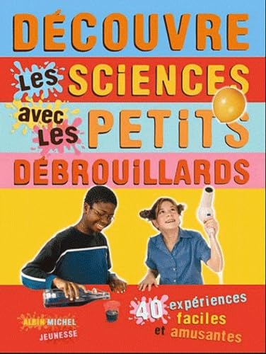 Beispielbild fr Dcouvre les sciences avec les petits dbrouillards : 39 expriences faciles et amusantes zum Verkauf von medimops