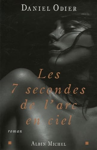 Les 7 secondes de l'arc-en-ciel (9782226172402) by Odier, Daniel