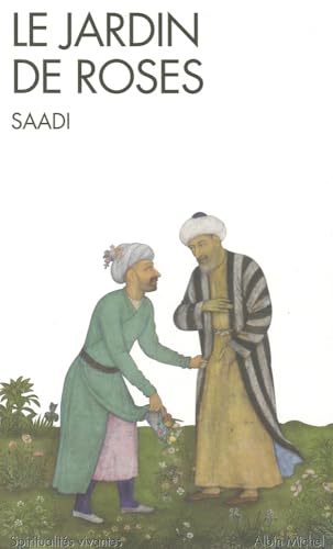 Jardin de Roses (Le) (Collections Spiritualites) (French Edition) (9782226172945) by Saadi