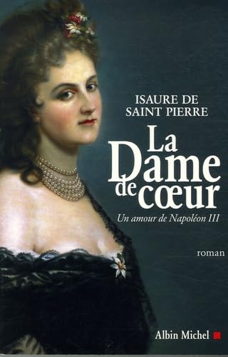 9782226173638: Dame de Coeur (La): Un amour de Napolon III: 6121883 (Romans, Nouvelles, Recits (Domaine Francais))