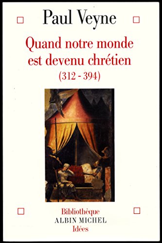 Beispielbild fr Quand notre monde est devenu chrtien (312-394) zum Verkauf von Ammareal