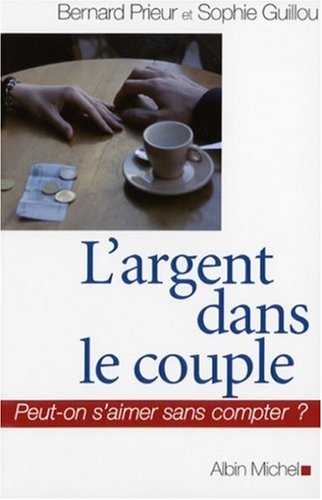 Stock image for L'argent dans le couple : Peut-on s'aimer sans compter ? for sale by Ammareal
