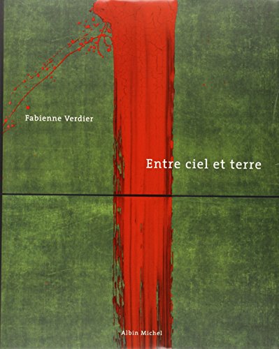 Monographie Entre Ciel et Terre de l artiste Fabienne Verdier Entretiens avec l écrivain Charles ...