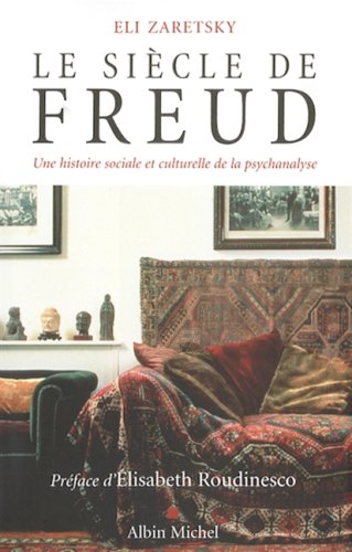 Beispielbild fr Le sicle de Freud : Une histoire sociale et culturelle de la psychanalyse zum Verkauf von medimops