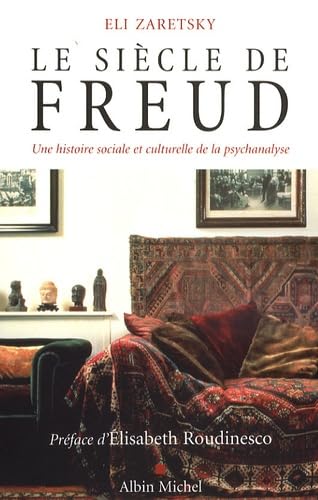 Stock image for Le sicle de Freud : Une histoire sociale et culturelle de la psychanalyse for sale by medimops