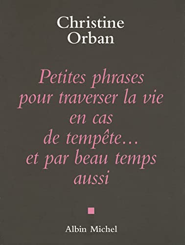 Beispielbild fr Petites Phrases Pour Traverser La Vie En Cas de Temp te.Et Par Beau Temps Aussi: 6127419 (Collections Litterature) zum Verkauf von WorldofBooks