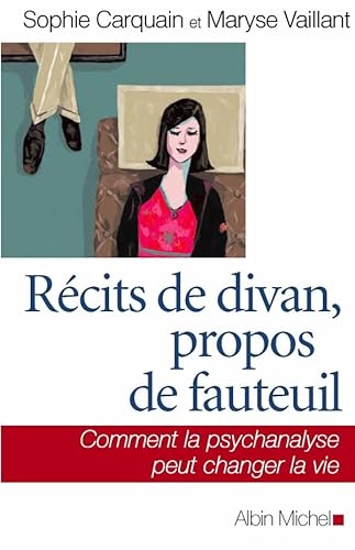 Stock image for Rcits de divan, propos de fauteuil : Comment la psychanalyse peut changer la vie for sale by Ammareal