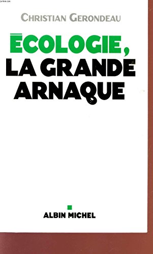 ECOLOGIE, LA GRANDE ARNAQUE