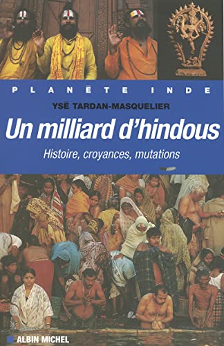 Beispielbild fr Un milliard d'hindous : Histoire, croyances, mutations zum Verkauf von Ammareal