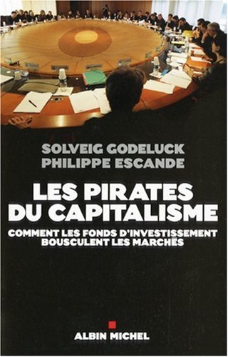 Stock image for Les pirates du capitalisme : Comment les fonds d'investissement bousculent les marchs for sale by medimops