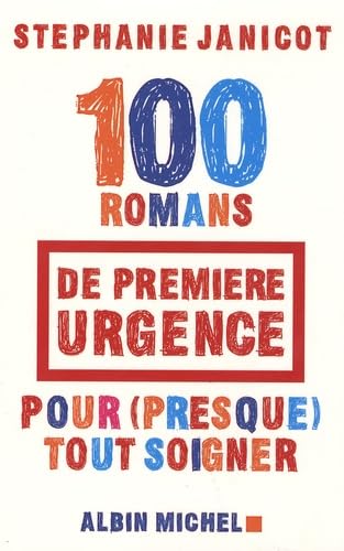 9782226180810: 100 Romans de premire urgence pour (presque) tout soigner