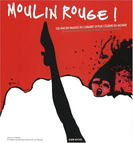 Beispielbild fr Moulin Rouge !: 120 ans en images du cabaret le plus clbre du monde zum Verkauf von pompon