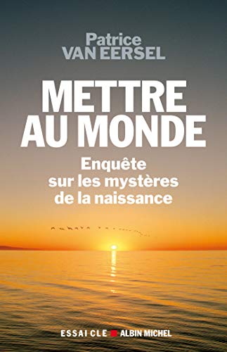 Beispielbild fr Mettre au monde : Enqutes sur les mystres de la naissance zum Verkauf von Ammareal