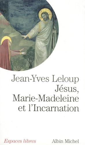 9782226182975: Jsus, Marie-Madeleine et l'Incarnation: "Tout est pur pour celui qui est pur": 6131072 (Collections Spiritualites)