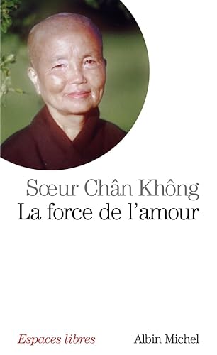 Stock image for La Force de l'amour: Une bouddhiste dans le Viet-nam en guerre for sale by Ammareal