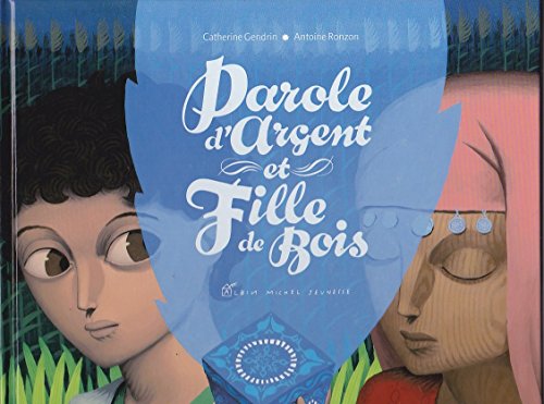 Beispielbild fr PAROLES D'ARGENT ET FILLE DE BOIS zum Verkauf von Ammareal