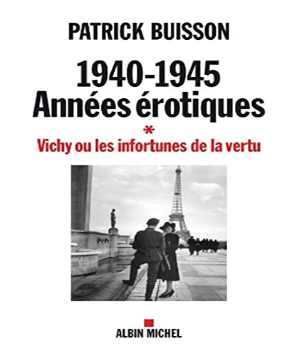 Stock image for 1940-1945 Annes rotiques : Vichy ou les infortunes de la vertu for sale by medimops