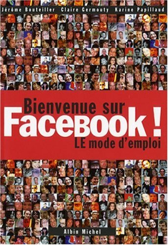 Beispielbild fr Bienvenue Sur Facebook ! : Le Mode D'emploi zum Verkauf von RECYCLIVRE