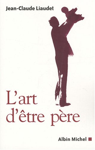 Beispielbild fr Art D'Etre Pere (L') (Essais) (French Edition) zum Verkauf von BURISBOOKS
