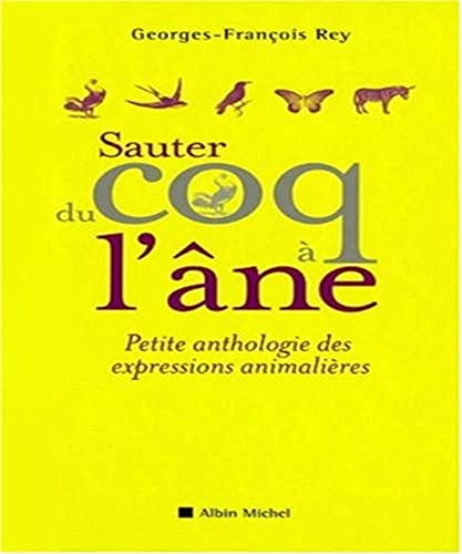 9782226186737: Sauter du coq  l'ne: Petite anthologie des expressions animalires