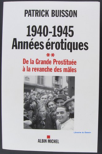 Stock image for 1940-1945 Annees Erotiques - Tome 2 (Histoire) (French Edition) for sale by Housing Works Online Bookstore