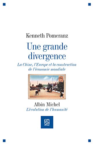 Une grande divergence: La Chine, l'Europe et la construction de l'Ã©conomie mondiale (9782226187246) by Pomeranz, Kenneth