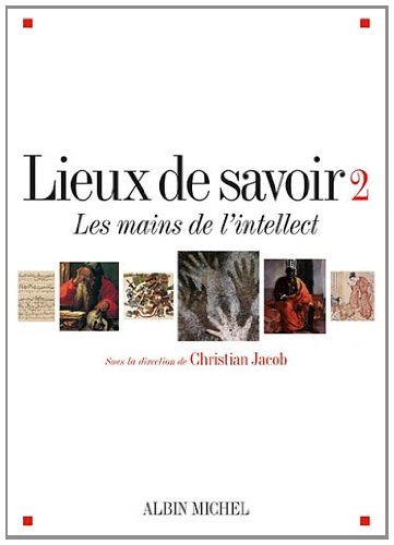 Lieux de savoir - tome 2: Les mains de l'intellect (9782226187291) by Christian Jacob
