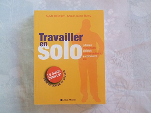 Stock image for Travailler en solo : le guide complet pour se lancer et russir for sale by Ammareal