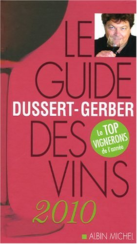 Stock image for GUIDE DUSSERT-GERBER DES VINS 2010 Dussert-Gerber, Patrick for sale by LIVREAUTRESORSAS