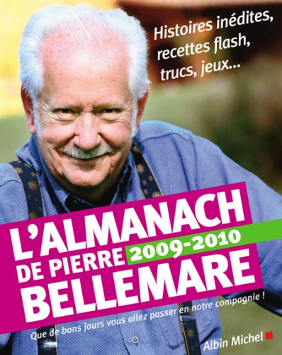 Stock image for L'Almanach de Pierre Bellemare. Pour que chaque jour soit un bon jour, Edition 2009-2010 for sale by LiLi - La Libert des Livres